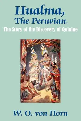 Hualma, le Péruvien : l'histoire de la découverte de la quinine - Hualma, The Peruvian: The Story of the Discovery of Quinine