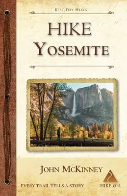 Hike Yosemite : Les meilleures randonnées d'une journée dans le parc national de Yosemite - Hike Yosemite: Best Day Hikes in Yosemite National Park