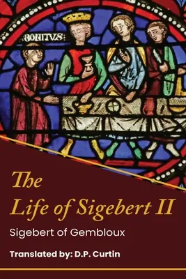 La vie du roi Sigebert II - The Life of King Sigebert II