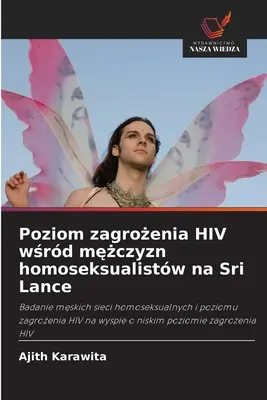 La lutte contre le VIH/sida au Sri Lanka : un défi pour l'avenir - Poziom zagrożenia HIV wśrd mężczyzn homoseksualistw na Sri Lance