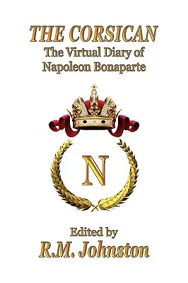 Le Corse : Le journal virtuel de Napoléon Bonaparte - The Corsican: The Virtual Diary of Napoleon Bonaparte