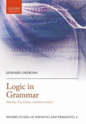 La logique en grammaire : polarité, libre choix et intervention - Logic in Grammar: Polarity, Free Choice, and Intervention