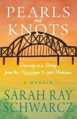 Perles et nœuds : Danser sur une corde du Mississippi au lac Michigan - Pearls and Knots: Dancing on a String from the Mississippi to Lake Michigan