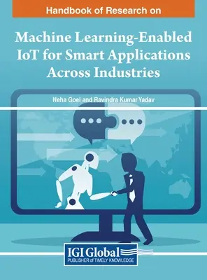 Handbook of Research on Machine Learning-Enabled IoT for Smart Applications Across Industries (Manuel de recherche sur l'IoT basé sur l'apprentissage automatique pour des applications intelligentes dans toutes les industries) - Handbook of Research on Machine Learning-Enabled IoT for Smart Applications Across Industries