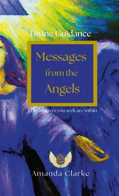 Guidance divine : Messages des anges : Les anges sont toujours avec vous - Divine Guidance: Messages from the Angels: Angels are always with you
