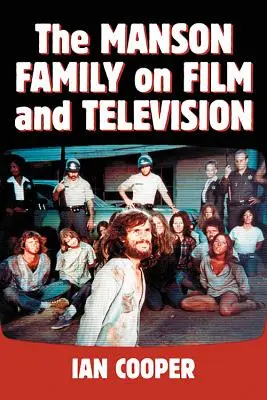 La famille Manson au cinéma et à la télévision - The Manson Family on Film and Television