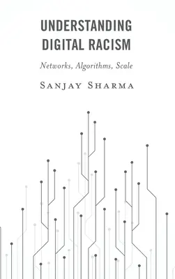 Comprendre le racisme numérique : Réseaux, algorithmes, échelle - Understanding Digital Racism: Networks, Algorithms, Scale