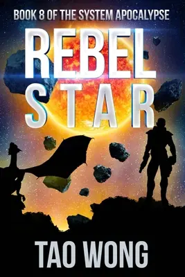 Rebel Star : Un LitRPG Post-Apocalyptique Space Opera (System Apocalypse Book 8) - Rebel Star: A LitRPG Post-Apocalyptic Space Opera (System Apocalypse Book 8)