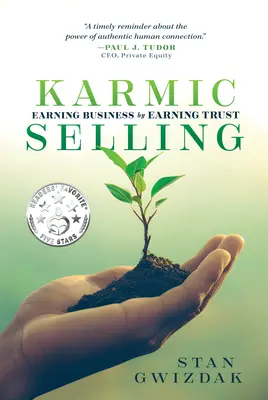 La vente karmique : Gagner des affaires en gagnant la confiance - Karmic Selling: Earning Business by Earning Trust