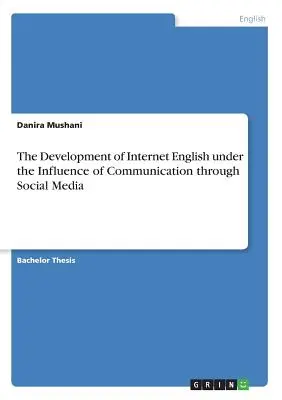 Le développement de l'anglais sur Internet sous l'influence de la communication à travers les médias sociaux - The Development of Internet English under the Influence of Communication through Social Media