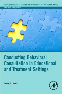 Consultation comportementale dans les établissements d'enseignement et de traitement - Conducting Behavioral Consultation in Educational and Treatment Settings
