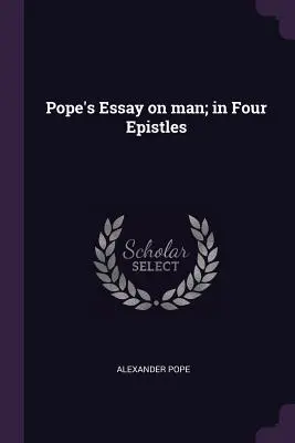 Essai de Pope sur l'homme ; en quatre épîtres - Pope's Essay on man; in Four Epistles