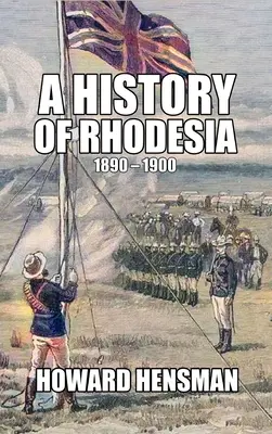 Histoire de la Rhodésie 1890-1900 - A History of Rhodesia 1890-1900