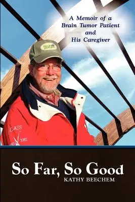 Jusqu'ici, tout va bien : Les mémoires d'un patient atteint d'une tumeur cérébrale et de son soignant - So Far, So Good: A Memoir of a Brain Tumor Patient and His Caregiver