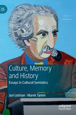 Juri Lotman - Culture, mémoire et histoire : Essais de sémiotique culturelle - Juri Lotman - Culture, Memory and History: Essays in Cultural Semiotics