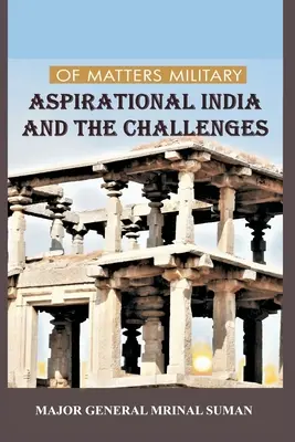 Des questions militaires : L'Inde ambitieuse et ses défis - Of Matters Military: Aspirational India and Challenges