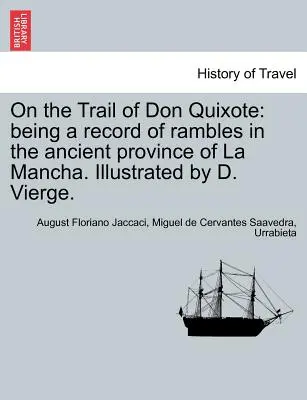 Sur les traces de Don Quichotte : Un récit de randonnées dans l'ancienne province de La Mancha. Illustré par D. Vierge. - On the Trail of Don Quixote: Being a Record of Rambles in the Ancient Province of La Mancha. Illustrated by D. Vierge.