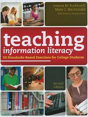 Enseigner la maîtrise de l'information : 50 exercices basés sur les normes pour les étudiants de l'enseignement supérieur - Teaching Information Literacy: 50 Standards-Based Exercises for College Students