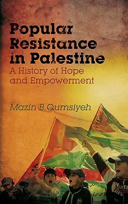 La résistance populaire en Palestine : Une histoire d'espoir et d'autonomisation - Popular Resistance in Palestine: A History of Hope and Empowerment