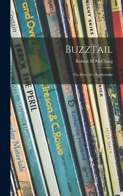 Buzztail ; l'histoire d'un serpent à sonnettes - Buzztail; the Story of a Rattlesnake