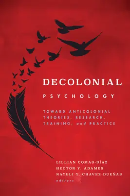 Psychologie décoloniale : Vers des théories, des recherches, des formations et des pratiques anticoloniales - Decolonial Psychology: Toward Anticolonial Theories, Research, Training, and Practice