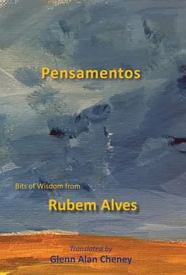Pensamentos : Sagesse de Rubem Alves - Pensamentos: Bits of Wisdom from Rubem Alves