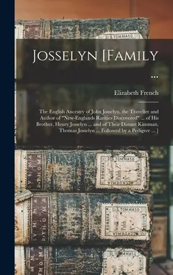 Josselyn [famille ... : l'ascendance anglaise de John Josselyn, le voyageur et auteur de New-Englands Rarities Discovered