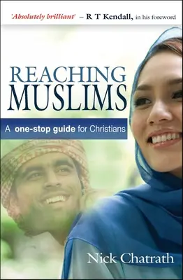 Atteindre les musulmans : Un guide unique pour les chrétiens - Reaching Muslims: A One-Stop Guide for Christians