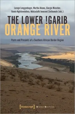 Le Bas Garib - Fleuve Orange : Passé et présent d'une région frontalière d'Afrique australe - The Lower !Garib - Orange River: Pasts and Presents of a Southern African Border Region