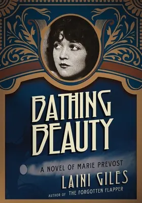Bathing Beauty : Un roman de Marie Prévost - Bathing Beauty: A Novel of Marie Prevost