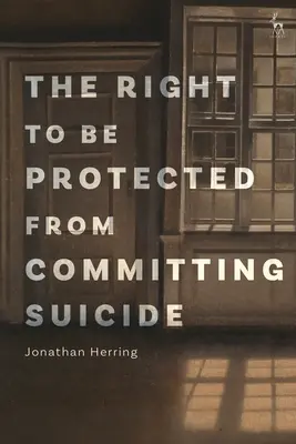 Le droit d'être protégé contre le suicide - The Right to Be Protected from Committing Suicide