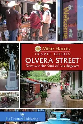 Olvera Street(tm) : Découvrir l'âme de Los Angeles - Olvera Street(tm): Discover the Soul of Los Angeles