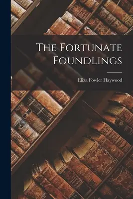 Les heureux enfants trouvés - The Fortunate Foundlings