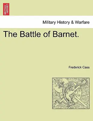 La bataille de Barnet - The Battle of Barnet.