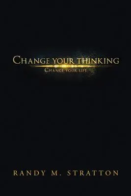 Changez votre façon de penser Changez votre vie - Change Your Thinking Change Your Life