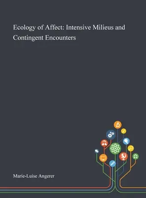 Écologie de l'affect : milieux intensifs et rencontres contingentes - Ecology of Affect: Intensive Milieus and Contingent Encounters