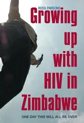 Grandir avec le VIH au Zimbabwe : Un jour, tout sera fini - Growing Up with HIV in Zimbabwe: One Day This Will All Be Over