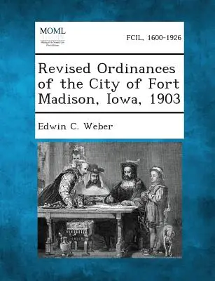 Ordonnances révisées de la ville de Fort Madison, Iowa, 1903 - Revised Ordinances of the City of Fort Madison, Iowa, 1903
