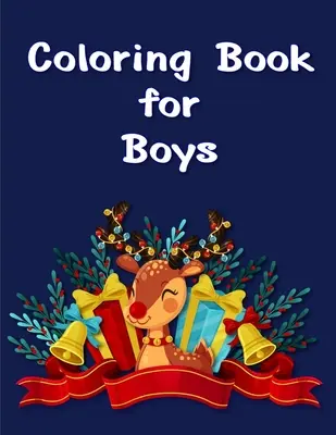 Livre de coloriage pour garçons : Livres d'activités et de coloriage pour enfants âgés de 2 à 4 ans, 4 à 8 ans, garçons, filles, apprentissage précoce et amusant. - Coloring Book for Boys: Children Coloring and Activity Books for Kids Ages 2-4, 4-8, Boys, Girls, Fun Early Learning