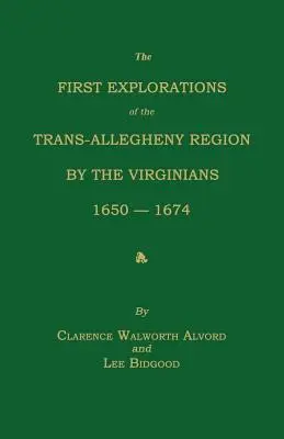 Les premières explorations de la région Trans-Allegheny par les Virginiens, 1650-1674 - The First Explorations of the Trans-Allegheny Region by the Virginians, 1650-1674