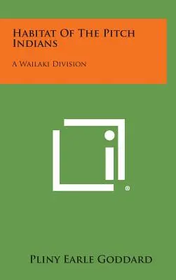 Habitat des Indiens Pitch : Une division Wailaki - Habitat of the Pitch Indians: A Wailaki Division