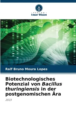 Le potentiel biotechnologique de Bacillus thuringiensis dans l'ère postgénomique - Biotechnologisches Potenzial von Bacillus thuringiensis in der postgenomischen ra