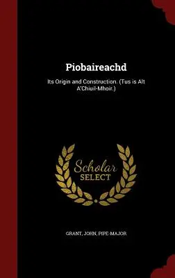 Piobaireachd : Son origine et sa construction. (Tus est Alt A'Chiuil-Mhoir.) - Piobaireachd: Its Origin and Construction. (Tus is Alt A'Chiuil-Mhoir.)