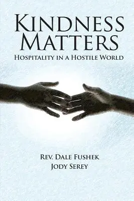 La gentillesse compte : L'hospitalité dans un monde hostile - Kindness Matters: Hospitality in a Hostile World
