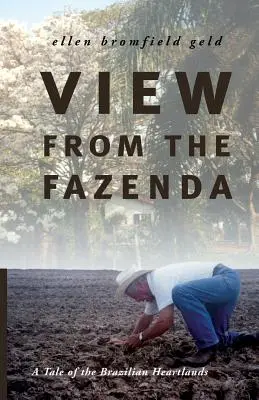 Vue de la Fazenda : Un conte sur les terres brésiliennes - View from the Fazenda: A Tale of the Brazilian Heartlands