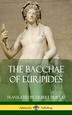 Les Bacchantes d'Euripide (Couverture rigide) - The Bacchae of Euripides (Hardcover)