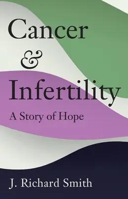 Cancer et infertilité : Une histoire d'espoir - Cancer and Infertility: A Story of Hope