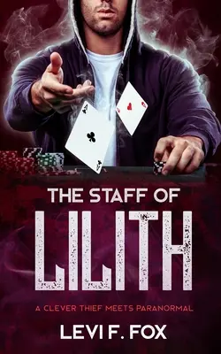 Le bâton de Lilith : Un voleur rencontre le paranormal - The Staff Of Lilith: A Thief Meets Paranormal