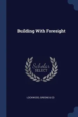 Construire avec prévoyance - Building With Foresight