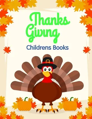 Livres pour enfants sur l'Action de grâce : Pages à colorier pour les enfants âgés de 2 à 5 ans à partir d'images amusantes et variées. - Thanksgiving Childrens Books: Coloring Pages for Children ages 2-5 from funny and variety amazing image.